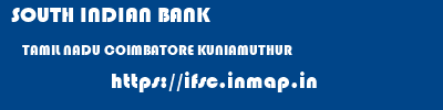 SOUTH INDIAN BANK  TAMIL NADU COIMBATORE KUNIAMUTHUR   ifsc code